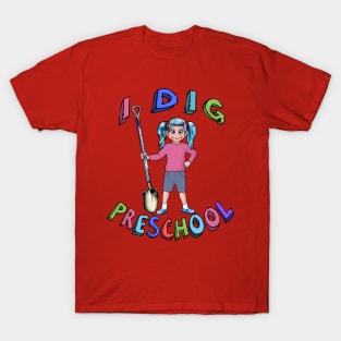 I dig preschool T-Shirt